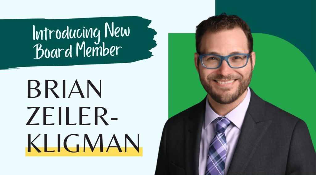 Graphic titled "Introducing New Board Member Brian Zeiler-Kligman" featuring a professional headshot of Brian Zeiler-Kligman smiling in a suit and tie, set against a green and white geometric background.