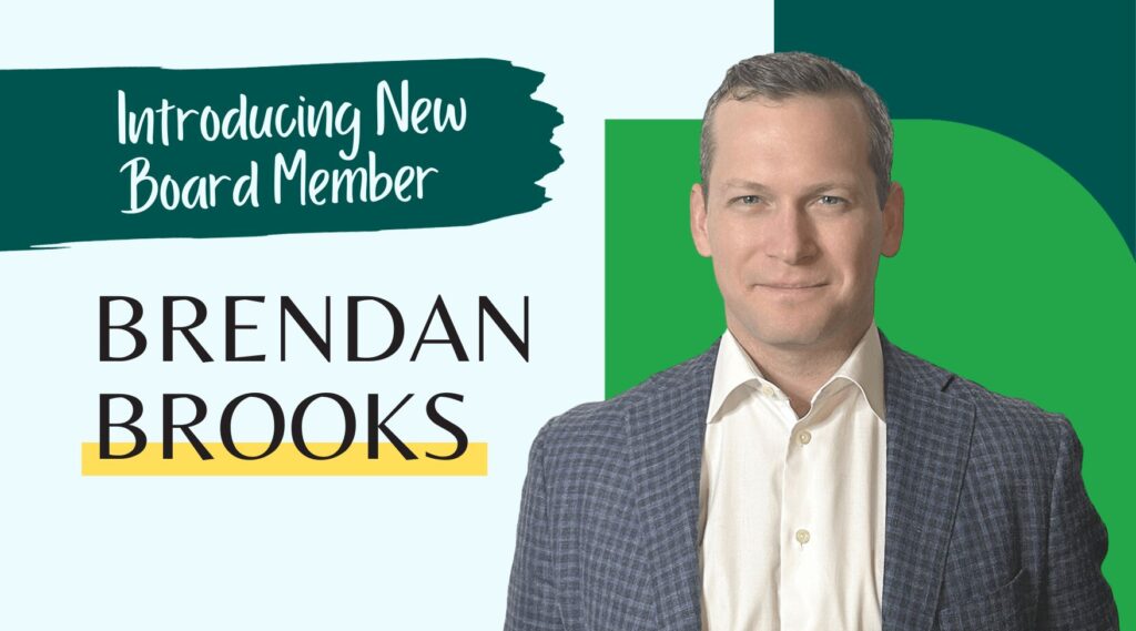 Graphic titled "Introducing New Board Member Brendan Brooks" featuring a professional headshot of Brendan Brooks smiling in a blazer, set against a green and white geometric background.